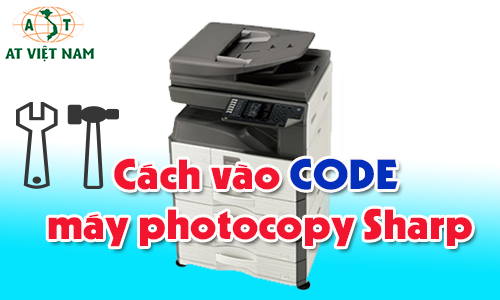 Cách vào code máy photocopy Sharp Cách vào code máy photocopy Sharp